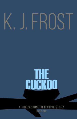 The Cuckoo, A Rufus Stone detective story, by K J Frost cover image.