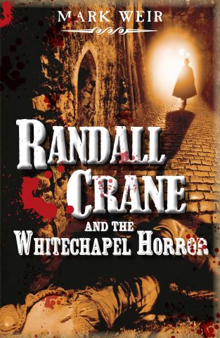 Randall Crane and the Whitechapel Horror, by Mark Weir, front cover image.