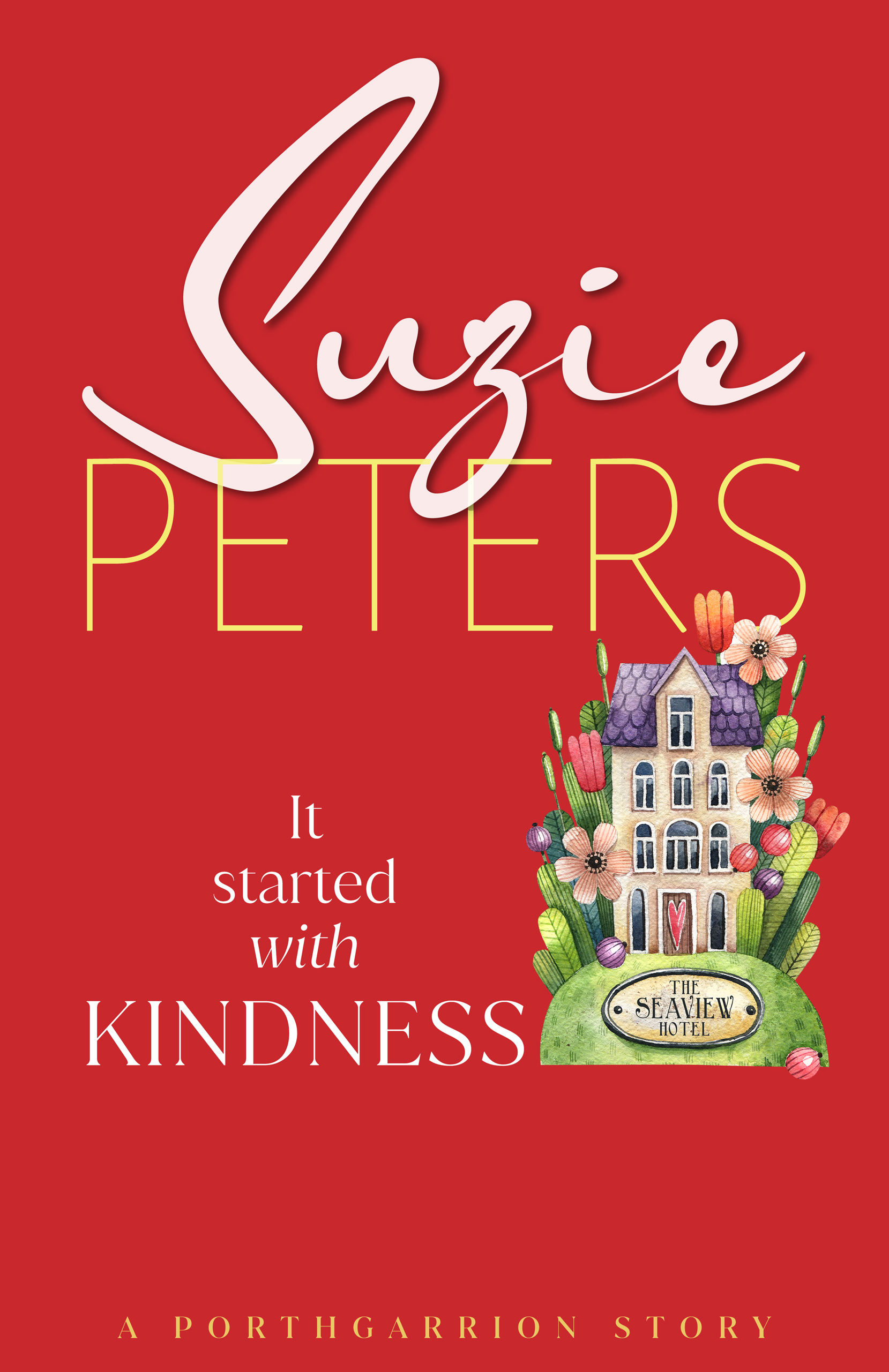 Porthgarrion Series: It Started with Kindness by Suzie Peters.