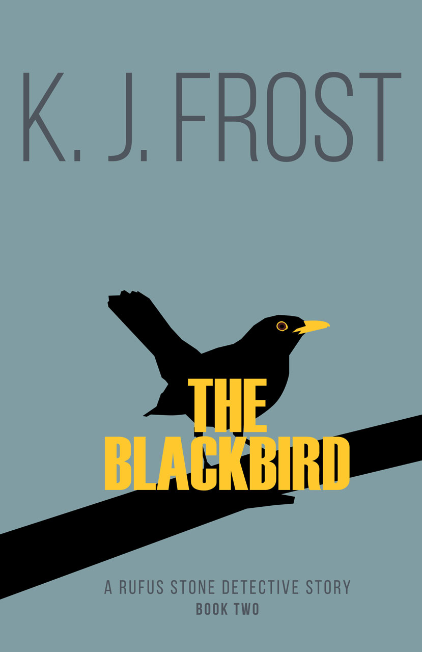 The Blackbird, A Rufus Stone detective story, by K J Frost cover image.
